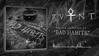 RVNT - Bad Habits - Official Content Video