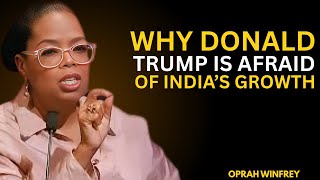 WHY DONALD TRUMP IS AFRAID OF INDIA&#39;S GROWTH OPRAH WINFEY BEST MOTIVATIONAL SPEECH
