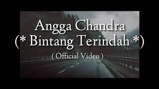 Angga Candra { Bintang Terindah }  Official Video Lyric