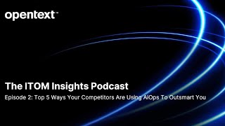 Episode 2: Top 5 Ways Your Competitors Are Using AiOps To Outsmart You