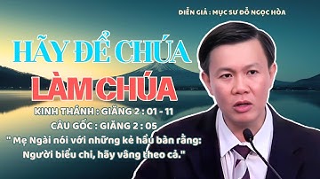 GIẢNG LUẬN : MỤC SƯ ĐỖ NGỌC HÒA |ĐỀ TÀI : HÃY ĐỂ CHÚA LÀM CHÚA #msdongochoa #httlvn