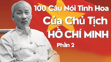 100 Câu Nói Hay Nhất Của Bác Hồ – Phần 2  Những Lời Dạy Truyền Cảm Hứng