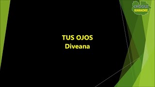 Video thumbnail of "Diveana - Tus Ojos (Karaoke/Pista)"