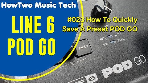 #023 How To Quickly Save A Preset POD GO