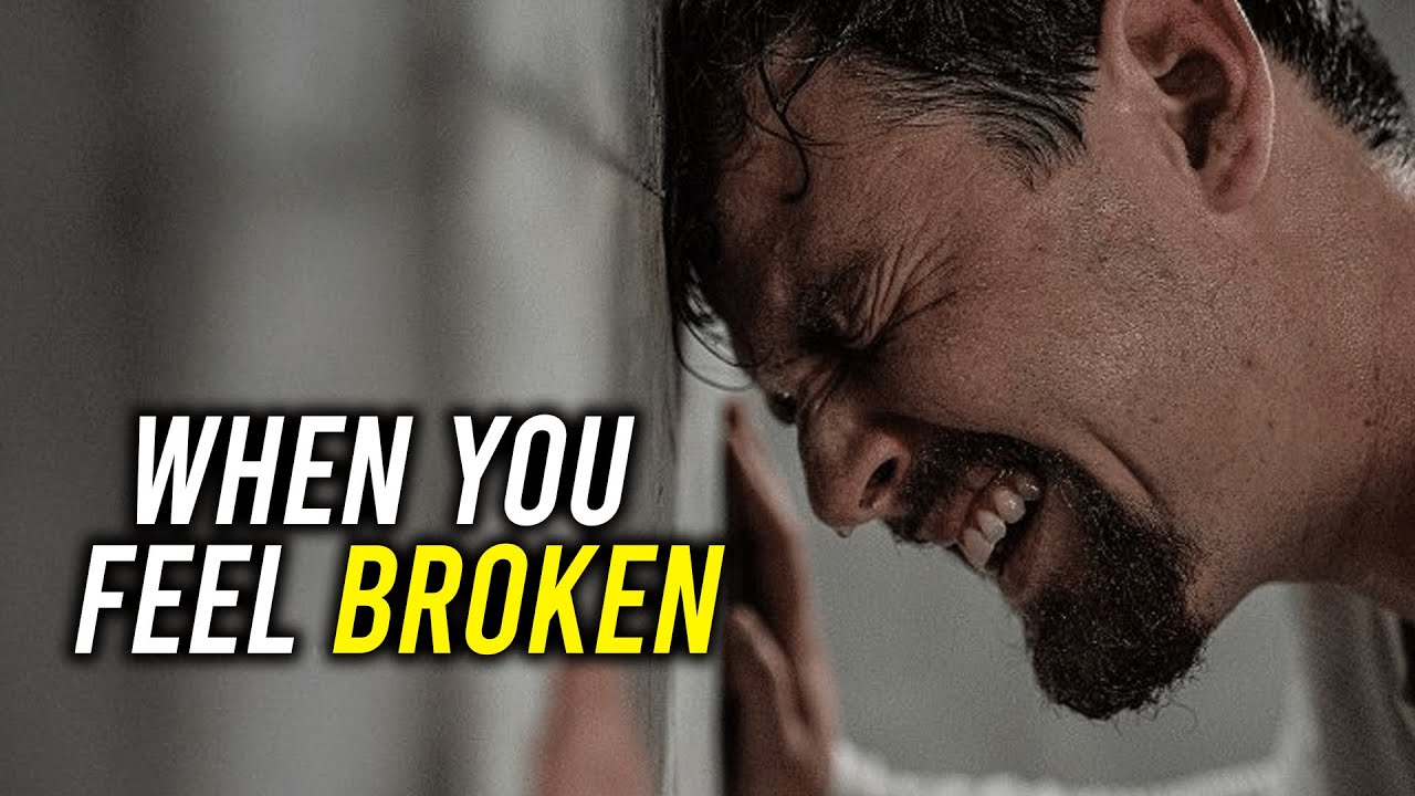 WHEN YOU FEEL BROKEN - Motivational Video - YouTube