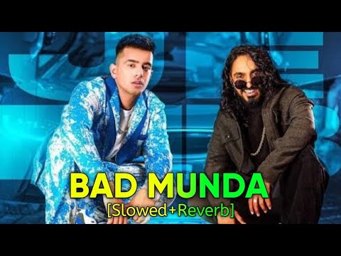 Bad Munda  Jass Manak SlowedReverb   Emiway Bantai Satti Dhillon  Chill with Beats