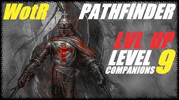 Pathfinder: WotR - Level up 9 - Companions and decisions - Multiclass deep dive with commentary