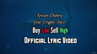 BUY LOW SELL HIGH feat. @CryptoFace  - Krown Chakra [Official Lyric Video]