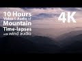 4K UHD 10 hours - Mountain Time-lapses &amp; wind audio - relaxing, meditation, nature