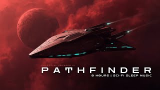 Pathfinder | 8 Hours Sci-Fi Sleep Music - Deep Space Ambience for Rest & Relaxation