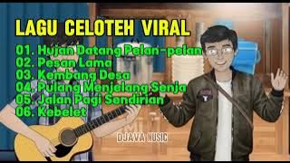 Playlist Lagu Celoteh Viral || Album 