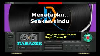 Karaoke Haruskah Ku Sendiri Tommy JP fi78