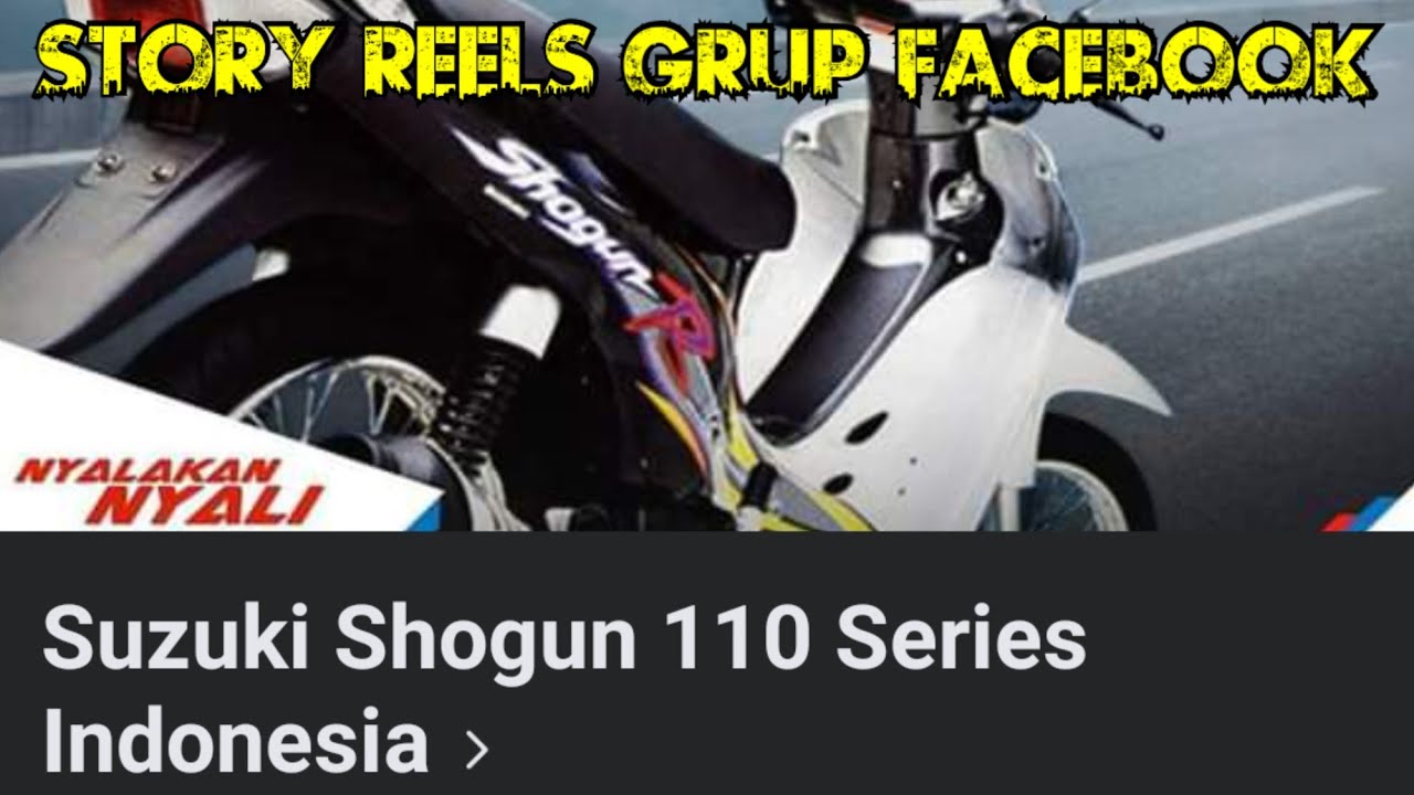 Story reels grup facebook shogun 110 series.