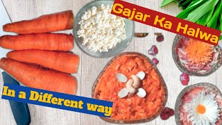 Gajar ka Halwa In A Different Way / Gajar Halwa Banane ka Tarika ?