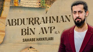 Gözyaşlarınızı Tutamayacağınız Bir Sahabe Hayatı - Abdurrahman bin Avf(ra) | Mehmet Yıldız