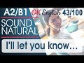 43/100 I'll let you know - Я вам сообщу 🇺🇸 Разговорный английский язык | OK English