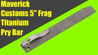 Maverick Customs 5" Frag Titanium Pry Bar - Overview