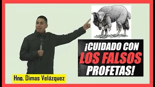 CUIDADO CON LOS FALSOS PROFETAS  Dimas Velázquez