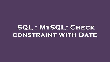 SQL : MySQL: Check constraint with Date