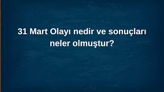 31 Mart Olayı Nedir Ve Sonuçları Neler Olmuştur? Kpss, Ayt, Tyt, 12. Sinif. İnkilap Tari̇hi̇