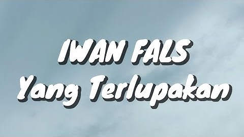Iwan Fals - Yang Terlupakan (Lirik)