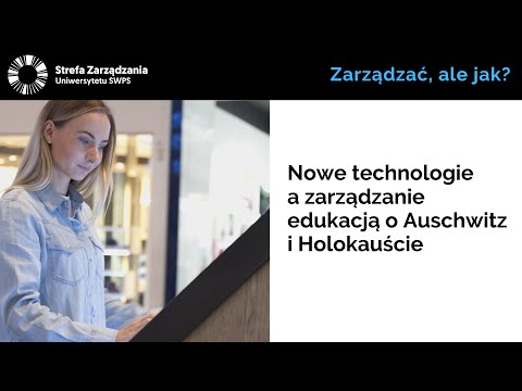 Nowe technologie a zarządzanie edukacją o Auschwitz i Holokauście