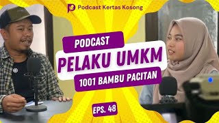 Cerita Mantan Aktivis Jadi Pelaku UMKM 1001 Bambu di Pacitan - Podcast Kertas Kosong Eps. 48