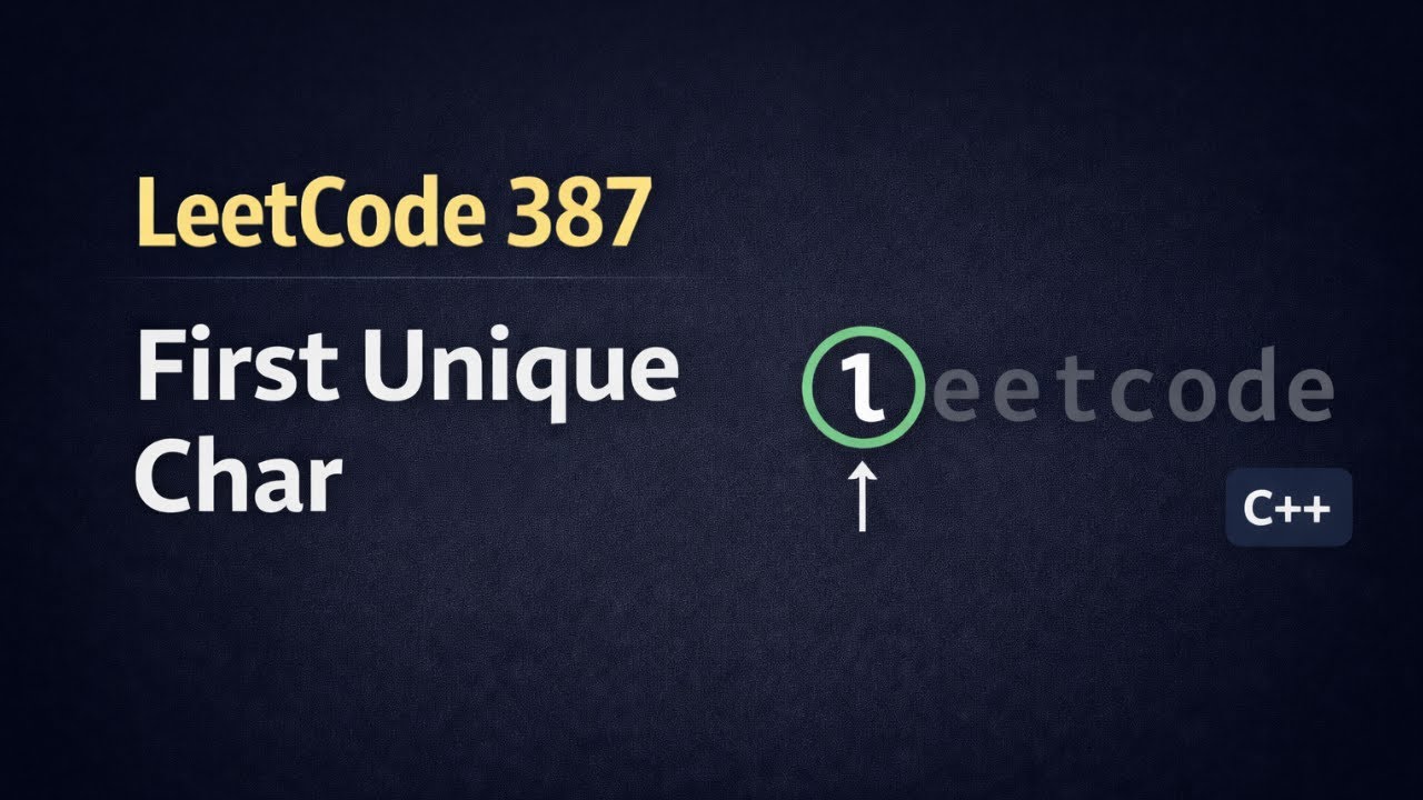 LeetCode 387 | First Unique Character in a String | C++ Explained - YouTube