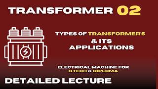 Transformer Lecture 02|| Electrical TRANSFORMER types and application