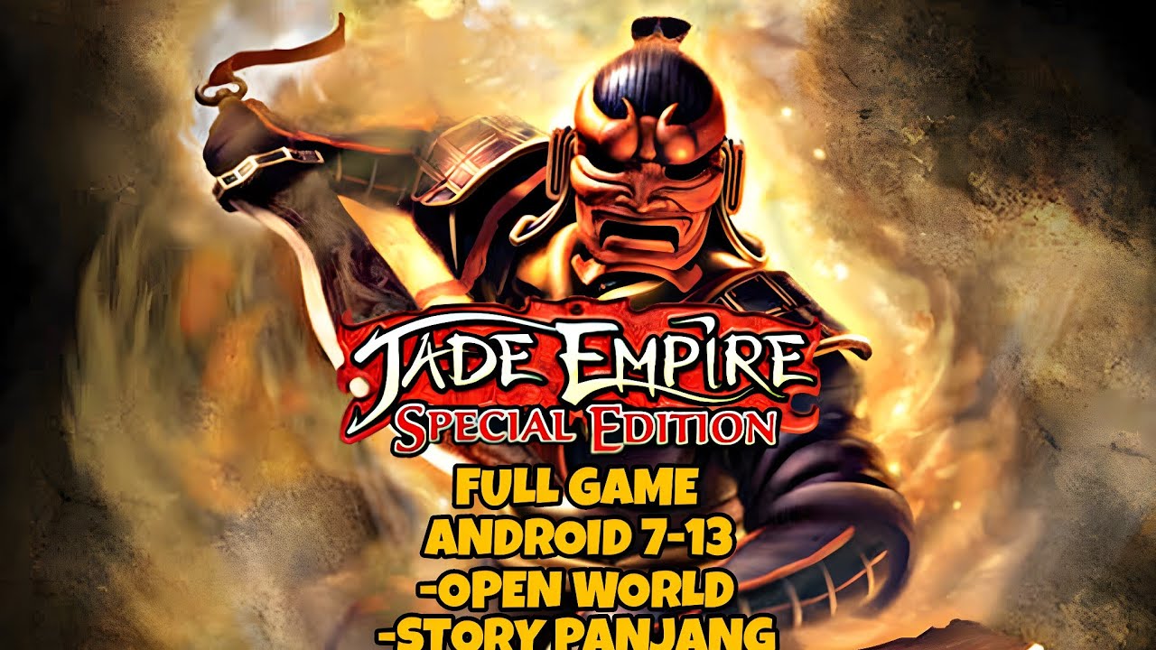 GAME RPG OPEN WORLD OFFLINE JADE EMPIRE SPECIAL EDITION v1.0.0 TERBARU 2023