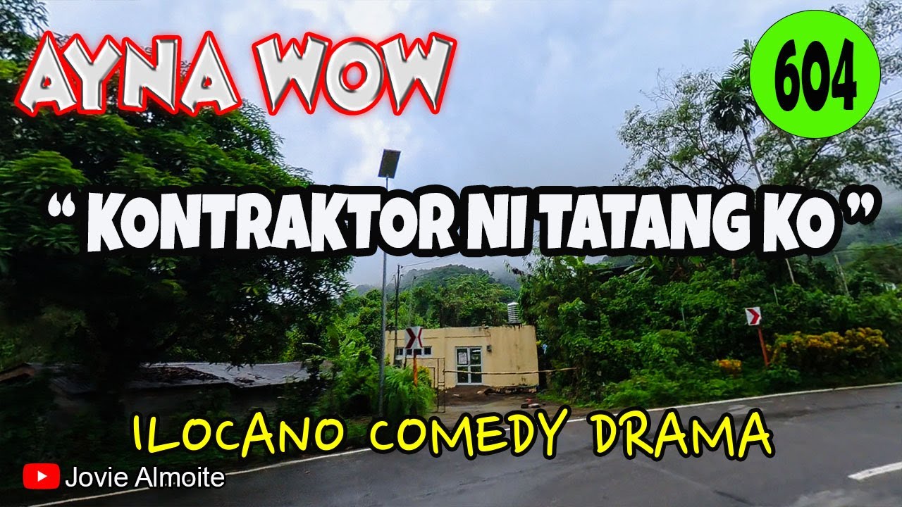 KONTRAKTOR NI TATANG KO | AYNA WOW 604 | ILOCANO COMEDY DRAMA | Jovie Almoite
