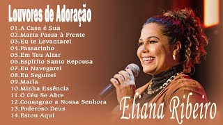 Eliana Ribeiro - A Casa é Sua, Maria Passa à Frente, Eu te Levantarei ... Músicas Católicas 2021
