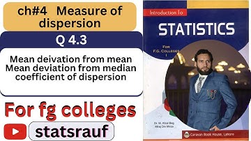 q4.3 ch4 measure of dispersion statistics for fg collges mean deviation from median,c.v