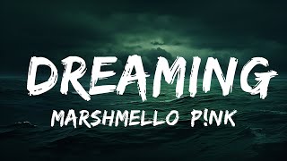 Marshmello, P!nk & Sting - Dreaming (Lyrics)  | 25 Min