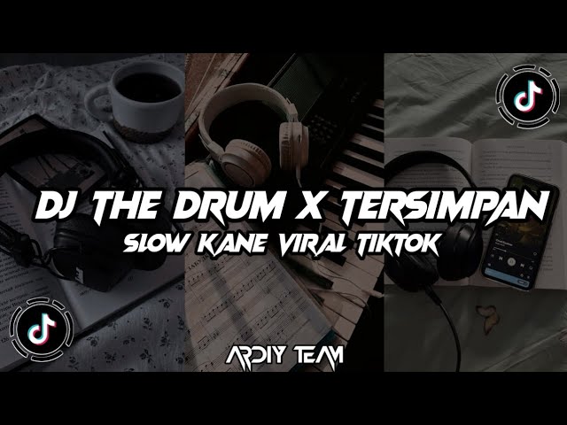 DJ_THE_DRUM_X_TERSIMPAN_SLOW_KANE_VIRAL_TIKTOK!!! class=