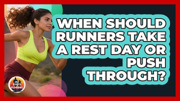 When Should Runners Take A Rest Day Or Push Through? - All Sorts Of Running