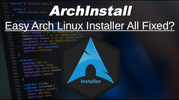 ArchInstall: Easy Arch Linux Installer All Fixed?