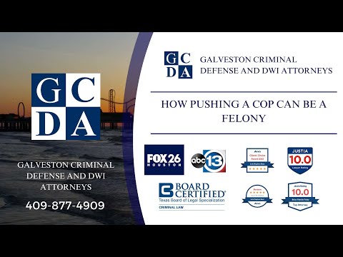 How pushing a cop can be a felony - Galveston Criminal Attorneys