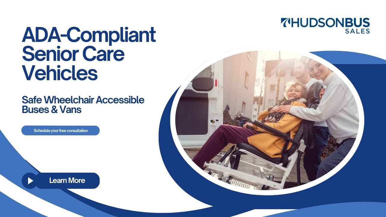 ADA-Compliant Senior Care Vehicles | Safe Wheelchair Accessible Buses & Vans