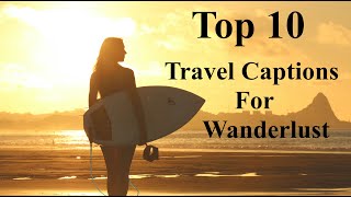 Top 10 Travel Captions for wanderlust | Best Instagram Captions | Caption Panda