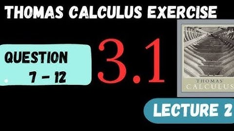 Chap 3 Ex 3.1 (Q#7-12) || Lecture 2 || Thomas Calculus 11th Edition
