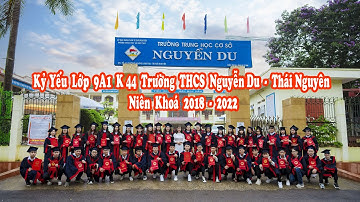 Kỷ Yếu Lớp 9A1 K44 Trường THCS Nguyễn Du - Thái Nguyên 2022