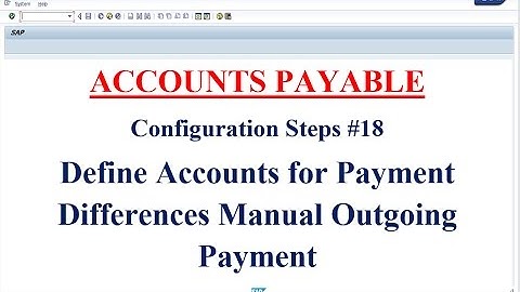 AP Configuration Steps #18 Define Accounts for Payment Differences Manual Outgoing Payment