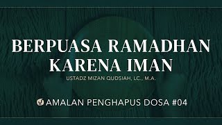 Berpuasa Ramadhan Karena Iman - Amalan Penghapus Dosa #4