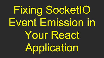 Fixing SocketIO Event Emission in Your React Application