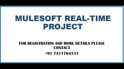 SESSION 01 : MULESOFT REALTIME PROJECT :  BANKING/HEALTHCARE:FOR REGISTRATION CONTACT +91 7411764131