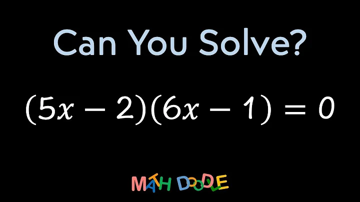Solving Quadratic Equation “(5𝑥 – 2)(6𝑥 – 1) = 0” | Step-by-Step Algebra Solution - Math Doodle