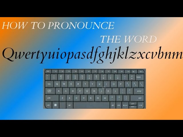 How To Pronounce Qwertyuiopasdfghjklzxcvbnm 