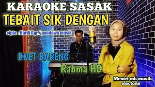 KARAOKE SASAK DUET TERBARU -TEBAIT SIK DENGAN Arr:@MEMET_MK_