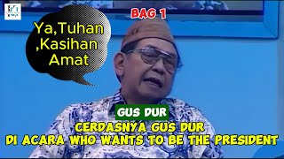 Cerdas Bag 1!!!  Gus Dur di Acara Who Wants To Be The President bag 1 #gusdur #humorgusdur